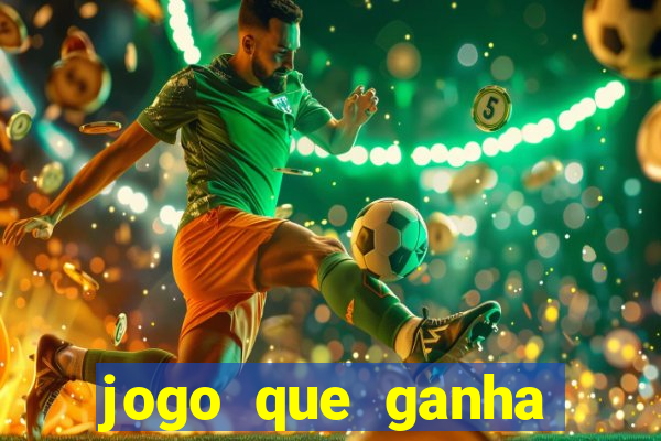 jogo que ganha dinheiro sem colocar dinheiro